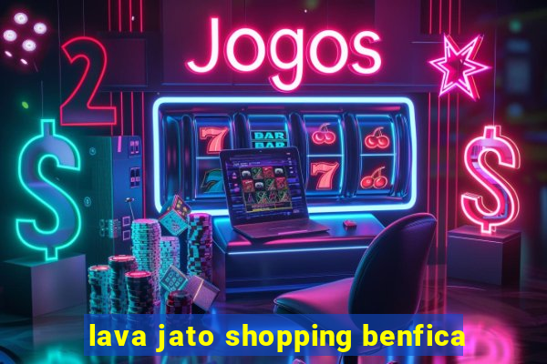 lava jato shopping benfica